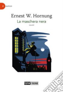 La maschera nera. Raffles. Vol. 2 libro di Hornung Ernest W.