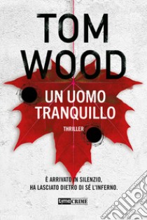 Un uomo tranquillo libro di Wood Tom