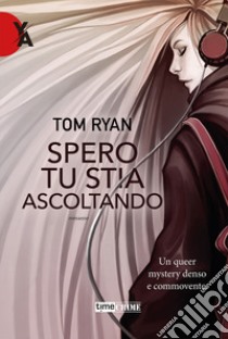 Spero tu stia ascoltando libro di Ryan Tom