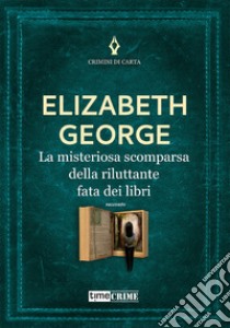 La misteriosa scomparsa della riluttante fata dei libri libro di George Elizabeth