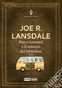 Hap e Leonard e il mistero del bibliobus libro di Lansdale Joe R.