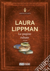 Le pagine rubate libro di Lippman Laura