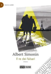 Il re dei falsari libro di Simonin Albert