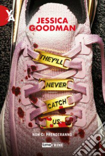 They'll never catch us. Non ci prenderanno libro di Goodman Jessica