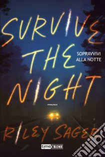 Sopravvivi alla notte. Survive the night libro di Sager Riley