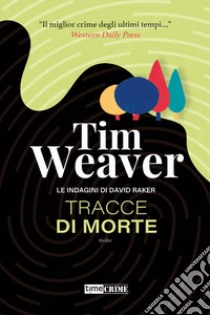 Tracce di morte. Le indagini di David Raker. Vol. 2 libro di Weaver Tim