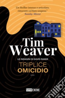 Triplice omicidio. Le indagini di David Raker. Vol. 6 libro di Weaver Tim