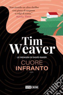 Cuore infranto. Le indagini di David Raker. Vol. 7 libro di Weaver Tim