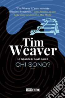 Chi sono? Le indagini di David Raker. Vol. 8 libro di Weaver Tim