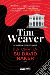 La verità su David Raker. Le indagini di David Raker. Vol. 9 libro di Weaver Tim