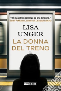 La donna del treno libro di Unger Lisa