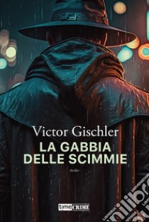 La gabbia delle scimmie libro di Gischler Victor