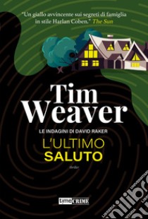 L'ultimo saluto. Le indagini di David Raker. Vol. 12 libro di Weaver Tim