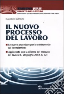 Il nuovo processo del lavoro libro di Bartolini Francesco