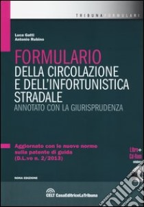 Formulario della circolazione e dell'infortunistica stradale. Annotato con la giurisprudenza. Con CD-ROM libro di Gatti Luca; Rubino Antonio