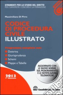 Codice di procedura civile illustrato libro di Di Pirro Massimiliano