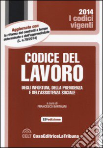 Codice del lavoro, degli infortuni, della previdenza e dell'assistenza sociale libro