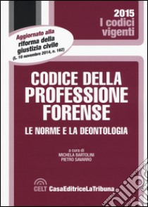 Codice della professione forense libro di Bartolini M. (cur.); Savarro P. (cur.)