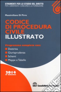 Codice di procedura civile illustrato libro di Di Pirro Massimiliano