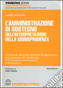 L'amministrazione di sostegno nell'interpretazione della giurisprudenza libro di Tagliaferri Claudio