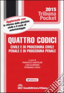 Quattro codici. Civile e di procedura civile, penale e di procedura penale libro di Bartolini F. (cur.); Alibrandi L. (cur.); Corso P. (cur.)