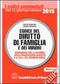 Codice del diritto di famiglia e dei minori libro di Dubolino Pietro; Dubolino Chiara