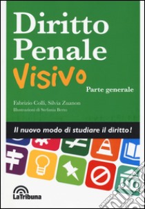 Diritto penale visivo. Parte generale libro di Colli Fabrizio; Zuanon Silvia