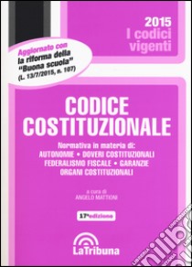 Codice costituzionale libro di Mattioni A. (cur.)