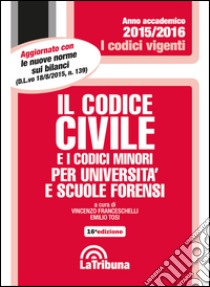 Il codice civile e i codici minori libro di Franceschelli V. (cur.); Tosi E. (cur.)