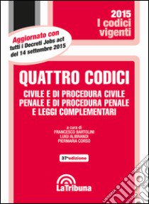 Quattro codici. Civile e di procedura civile, penale e di procedura penale e leggi complementari libro di Bartolini F. (cur.); Alibrandi L. (cur.); Corso P. (cur.)