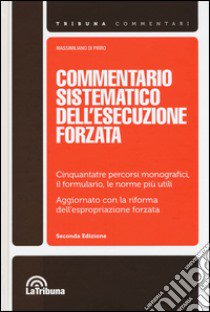 Commentario sistematico dell'esecuzione forzata libro di Di Pirro M. (cur.)