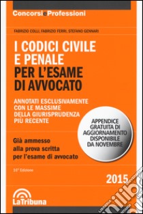 I codici civile e penale. Per l'esame di avvocato libro di Colli Fabrizio; Ferri Fabrizio; Gennari Stefano