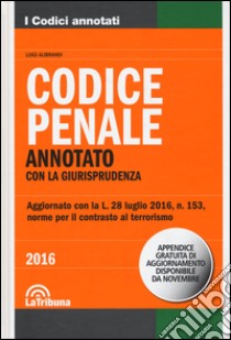 Codice penale. Annotato con la giurisprudenza libro di Alibrandi L. (cur.)