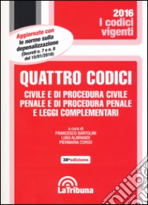 Quattro codici. Civile e di procedura civile, penale e di procedura penale e leggi complementari libro di Bartolini F. (cur.); Alibrandi L. (cur.); Corso P. (cur.)