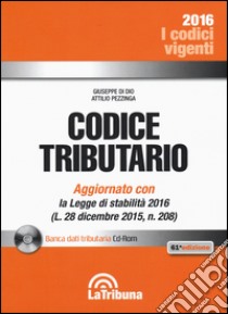 Codice tributario. Con CD-ROM libro di Di Dio Giuseppe; Pezzinga Attilio