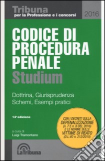 Codice di procedura penale Studium. Dottrina, giurisprudenza, schemi, esempi pratici libro di Tramontano L. (cur.)