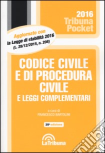 Codice civile e di procedura civile e leggi complementari libro di Bartolini F. (cur.)