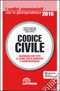 Codice civile libro di Dubolino P. (cur.); Dubolino C. (cur.); Costa F. (cur.)