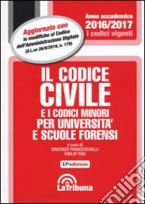 Il codice civile e i codici minori per università e scuole forensi libro di Franceschelli V. (cur.); Tosi E. (cur.)