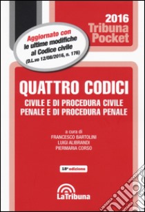 Quattro codici. Civile e di procedura civile, penale e di procedura penale libro di Bartolini F. (cur.); Alibrandi L. (cur.); Corso P. (cur.)