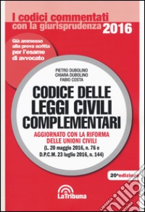 Codice delle leggi civili complementari libro di Dubolino Pietro; Dubolino Chiara; Costa Fabio