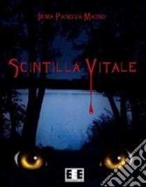 Scintilla vitale libro di Panova Maino Irma