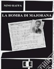 La bomba di Majorana libro di Raffa Antonino