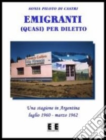 Emigranti (quasi) per diletto libro di Piloto Di Castri Sonia