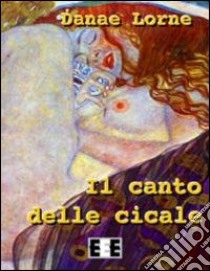 Il canto delle cicale libro di Lorne Danae