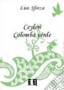 Ceylon Colomba verde libro di Sforza Lisa