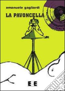 La pavoncella libro di Gagliardi Emanuele