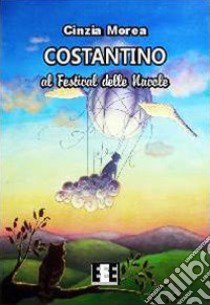 Costantino e il festival delle nuvole libro di Morea Cinzia