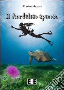 Il fiordaliso spinoso libro di Atzori Marina