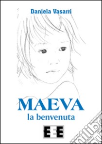 Maeva, la benvenuta libro di Vasarri Daniela